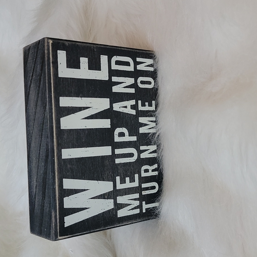 PRIMITIVES | KATHY Rustic Wine Me Up And Turn Me On Black White Home Decor Sign